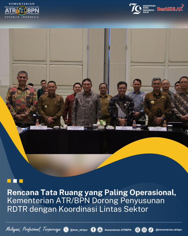 Rencana Tata Ruang yang Paling Operasional, Kementerian ATR/BPN Dorong Penyusunan RDTR dengan Koordinasi Lintas Sektor
