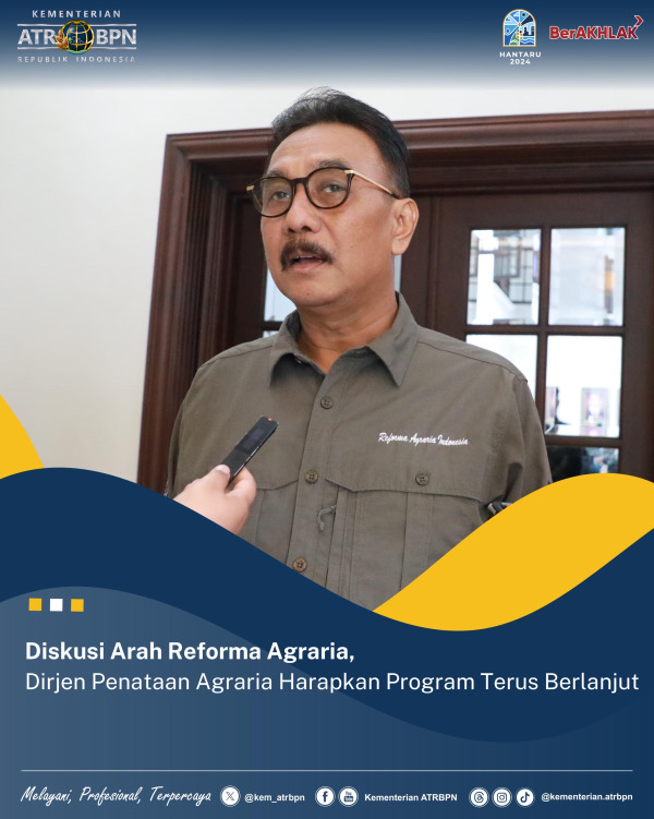 Diskusi Arah Reforma Agraria, Dirjen Penataan Agraria Harapkan Program Terus Berlanjut