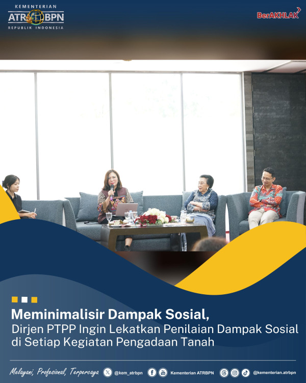 Meminimalisir Dampak Sosial, Dirjen PTPP Ingin Lekatkan Penilaian Dampak Sosial di Setiap Kegiatan Pengadaan Tanah