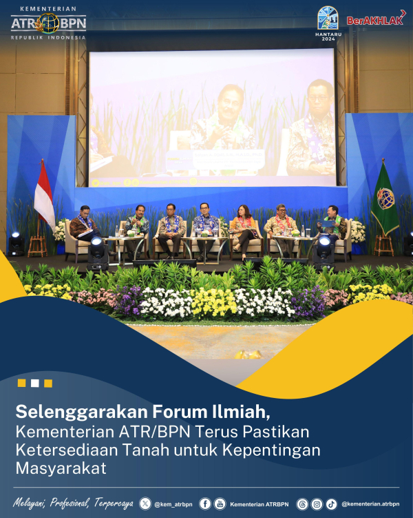 Selenggarakan Forum Ilmiah, Kementerian ATR/BPN Terus Pastikan Ketersediaan Tanah untuk Kepentingan Masyarakat