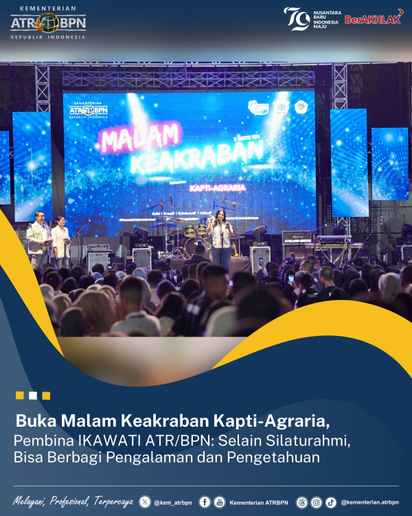 Buka Malam Keakraban Kapti-Agraria, Pembina IKAWATI ATR/BPN: Selain Silaturahmi, Bisa Berbagi Pengalaman dan Pengetahuan