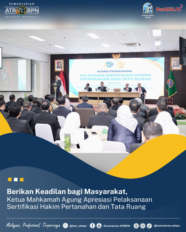 Berikan Keadilan bagi Masyarakat, Ketua Mahkamah Agung Apresiasi Pelaksanaan Sertifikasi Hakim Pertanahan dan Tata Ruang
