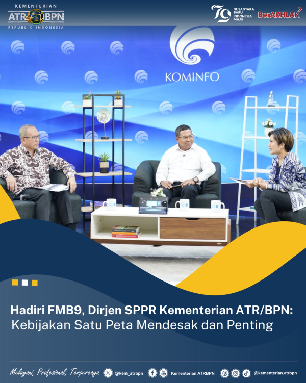 Hadiri FMB9, Dirjen SPPR Kementerian ATR/BPN: Kebijakan Satu Peta Mendesak Dan Penting