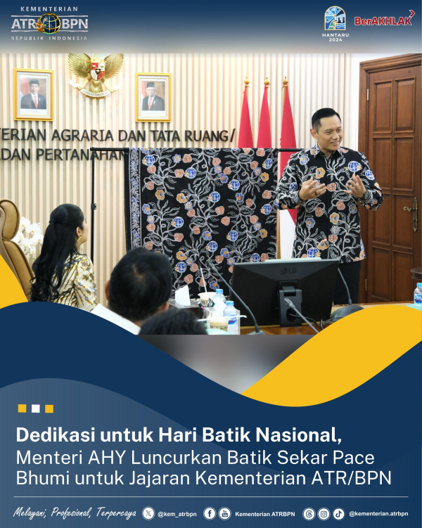 Dedikasi untuk Hari Batik Nasional, Menteri AHY Luncurkan Batik Sekar Pace Bhumi untuk Jajaran Kementerian ATR/BPN