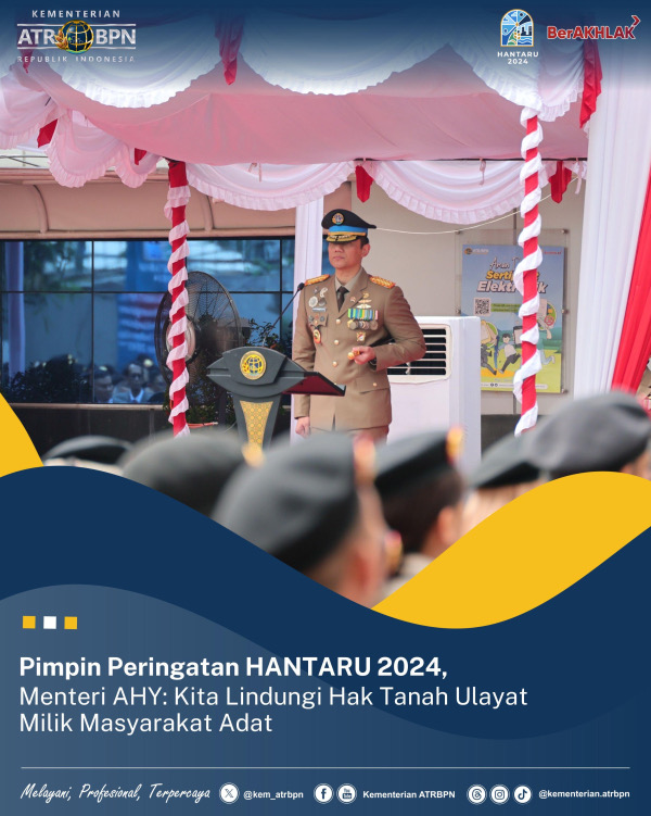 Pimpin Peringatan HANTARU 2024, Menteri AHY: Kita Lindungi Hak Tanah Ulayat Milik Masyarakat Adat