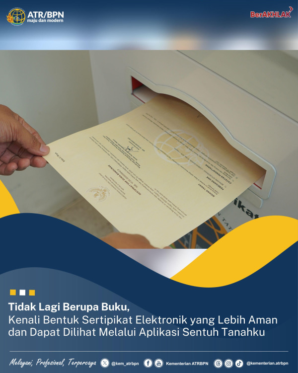 Tidak Lagi Berupa Buku, Kenali Bentuk Sertipikat Elektronik yang Lebih Aman dan Dapat Dilihat Melalui Aplikasi Sentuh Tanahku
