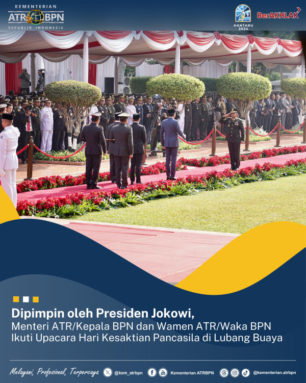 Dipimpin oleh Presiden Jokowi, Menteri ATR/Kepala BPN dan Wamen ATR/Waka BPN Ikuti Upacara Hari Kesaktian Pancasila di Lubang Buaya