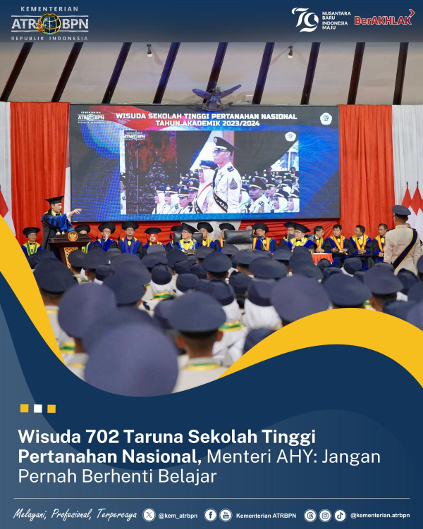 Wisuda 702 Taruna Sekolah Tinggi Pertanahan Nasional, Menteri AHY: Jangan Pernah Berhenti Belajar