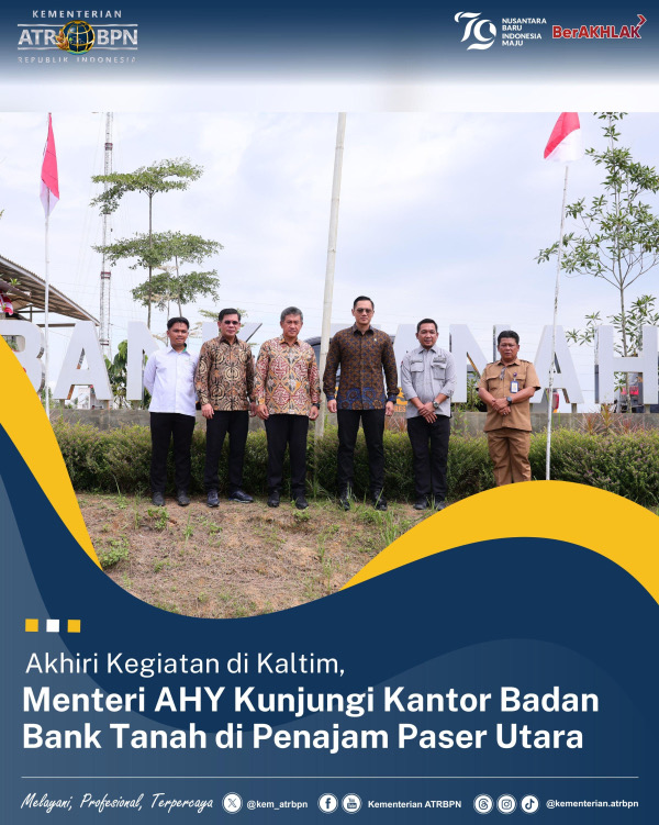 Akhiri Kegiatan di Kaltim, Menteri AHY Kunjungi Kantor Badan Bank Tanah di Penajam Paser Utara