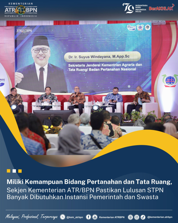 Miliki Kemampuan Bidang Pertanahan dan Tata Ruang, Sekjen Kementerian ATR/BPN Pastikan Lulusan STPN Banyak Dibutuhkan Instansi Pemerintah dan Swasta