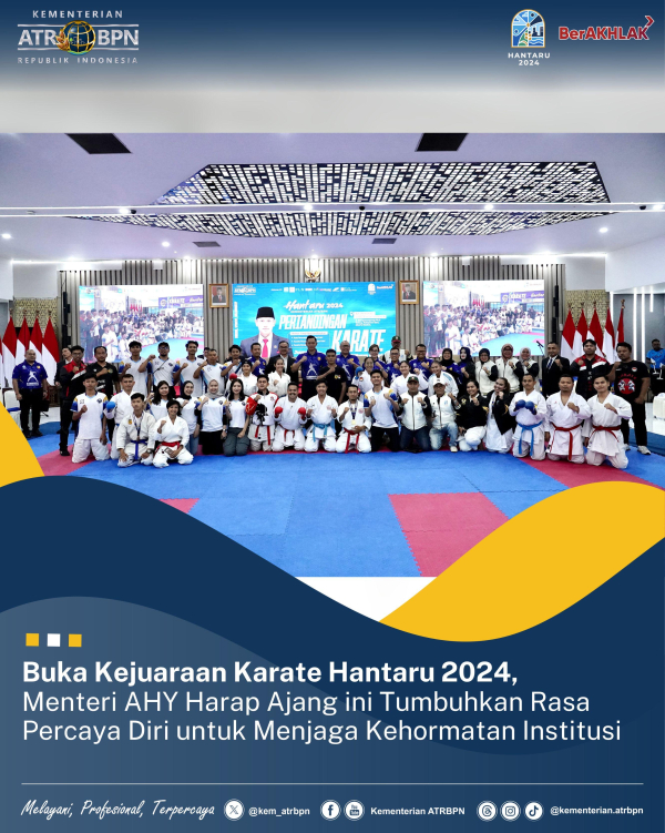 Buka Kejuaraan Karate Hantaru 2024, Menteri AHY Harap Ajang ini Tumbuhkan Rasa Percaya Diri untuk Menjaga Kehormatan Institusi