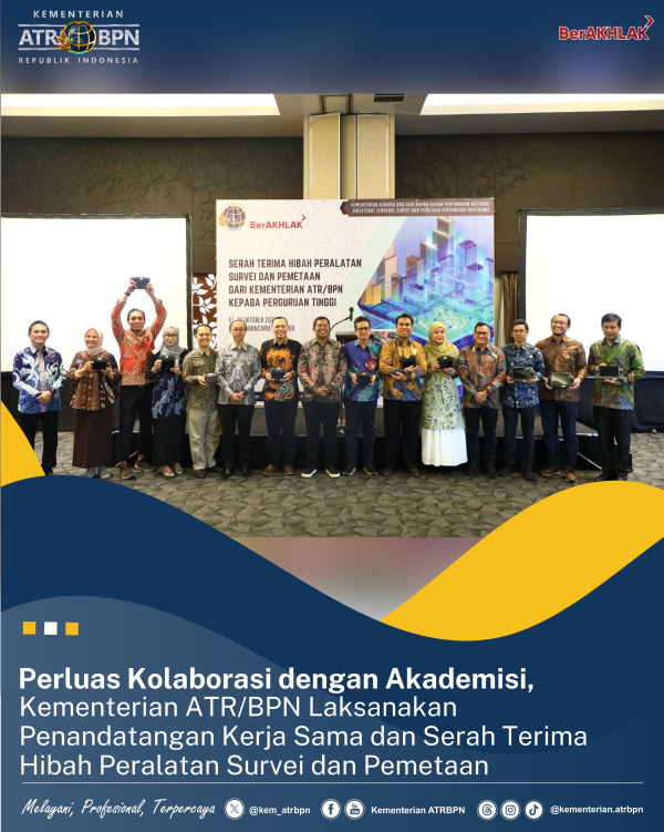 Perluas Kolaborasi dengan Akademisi, Kementerian ATR/BPN Laksanakan Penandatangan Kerja Sama dan Serah Terima Hibah Peralatan Survei dan Pemetaan