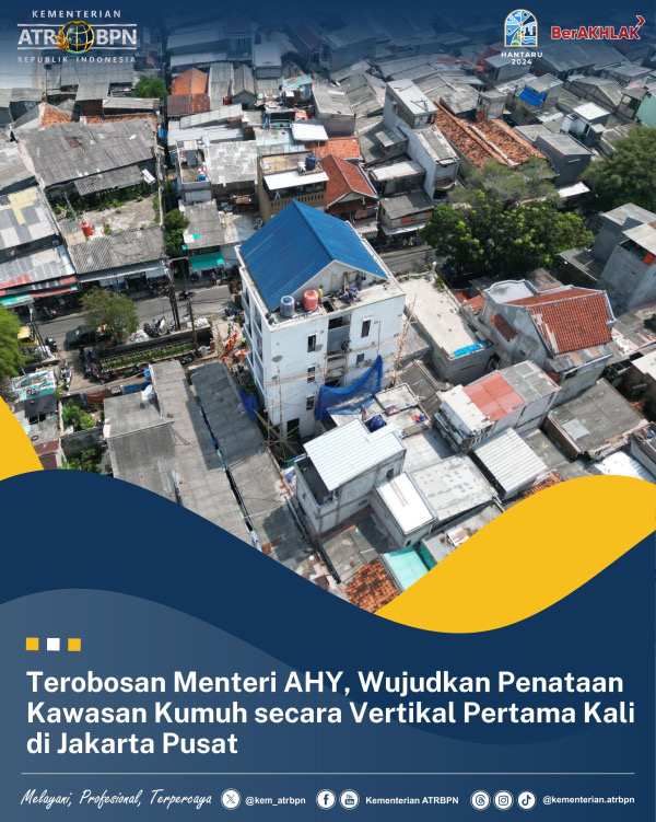 Terobosan Menteri AHY, Wujudkan Penataan Kawasan Kumuh secara Vertikal Pertama Kali di Jakarta Pusat