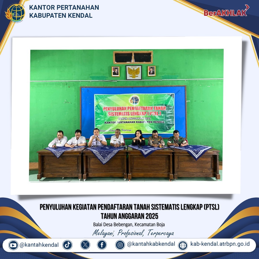 Penyuluhan Kegiatan Pendaftaran Tanah Sistematis Lengkap (PTSL) Tahun Anggaran 2025 di Desa Bebengan, Kec. Boja