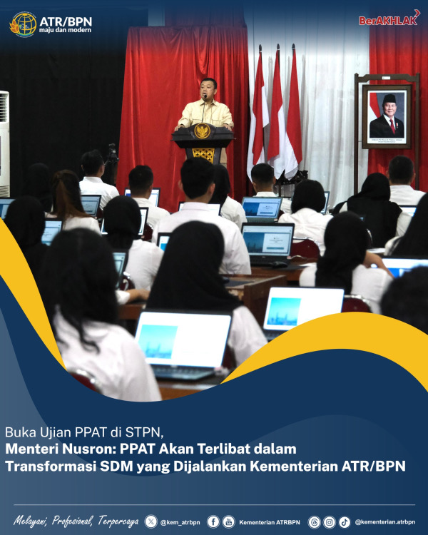 Buka Ujian PPAT di STPN, Menteri Nusron: PPAT Akan Terlibat dalam Transformasi SDM yang Dijalankan Kementerian ATR/BPN