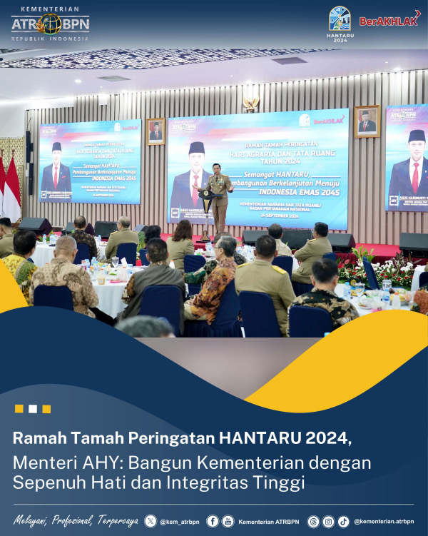 Ramah Tamah Peringatan HANTARU 2024, Menteri AHY: Bangun Kementerian dengan Sepenuh Hati dan Integritas Tinggi