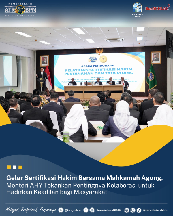 Gelar Sertifikasi Hakim Bersama Mahkamah Agung, Menteri AHY Tekankan Pentingnya Kolaborasi untuk Hadirkan Keadilan bagi Masyarakat