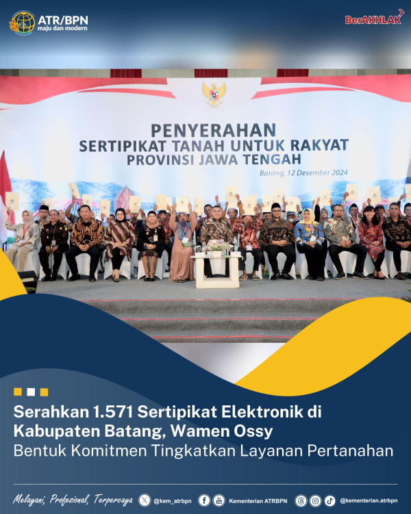 Serahkan 1.571 Sertipikat Elektronik di Kabupaten Batang, Wamen Ossy: Bentuk Komitmen Tingkatkan Layanan Pertanahan