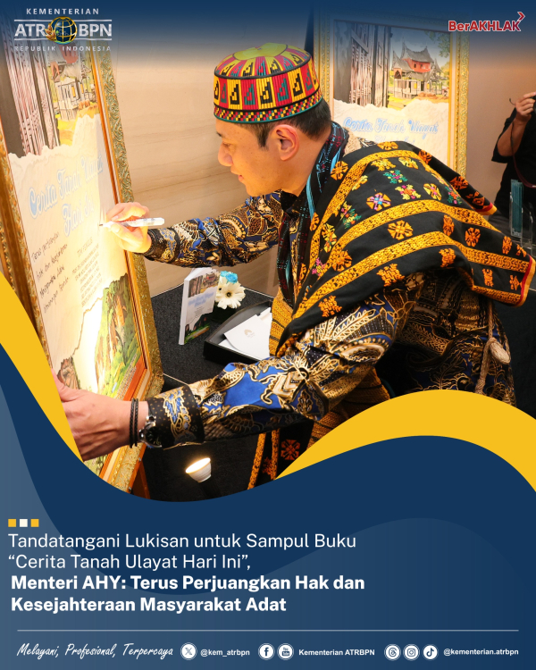 Tandatangani Lukisan untuk Sampul Buku Cerita Tanah Ulayat Hari Ini, Menteri AHY: Terus Perjuangkan Hak dan Kesejahteraan Masyarakat Adat