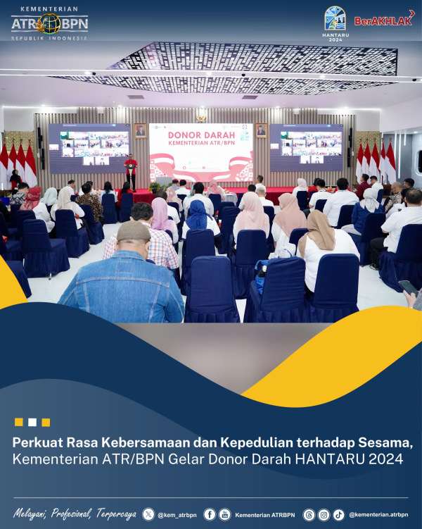 Perkuat Rasa Kebersamaan dan Kepedulian terhadap Sesama, Kementerian ATR/BPN Gelar Donor Darah HANTARU 2024