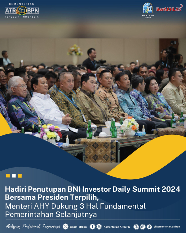 Hadiri Penutupan BNI Investor Daily Summit 2024 Bersama Presiden Terpilih, Menteri AHY Dukung 3 Hal Fundamental Pemerintahan Selanjutnya