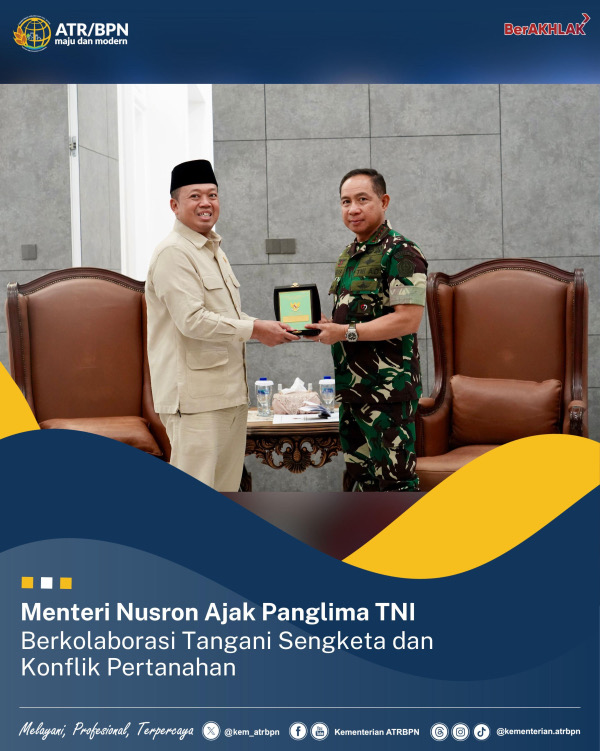 Menteri Nusron Ajak Panglima TNI Berkolaborasi Tangani Sengketa dan Konflik Pertanahan