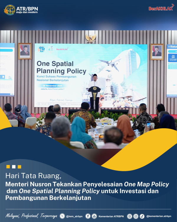 Hari Tata Ruang, Menteri Nusron Tekankan Penyelesaian One Map Policy dan One Spatial Planning Policy untuk Investasi dan Pembangunan Berkelanjutan