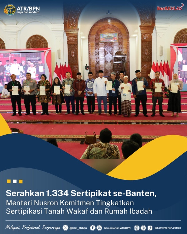 Serahkan 1.334 Sertipikat se-Banten, Menteri Nusron Komitmen Tingkatkan Sertipikasi Tanah Wakaf dan Rumah Ibadah