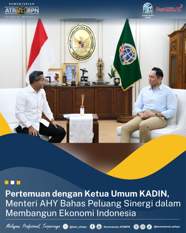 Pertemuan dengan Ketua Umum KADIN, Menteri AHY Bahas Peluang Sinergi dalam Membangun Ekonomi Indonesia