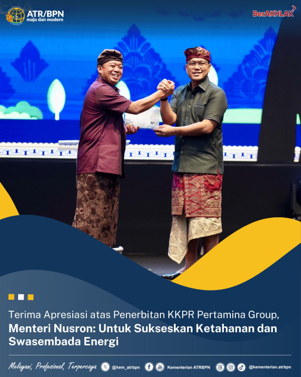 Terima Apresiasi atas Penerbitan KKPR Pertamina Group, Menteri Nusron: Untuk Sukseskan Ketahanan dan Swasembada Energi